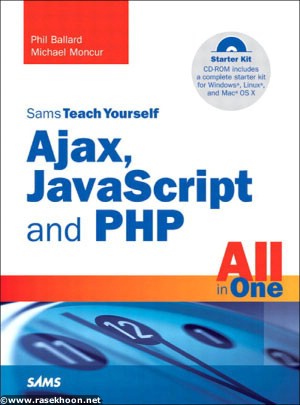 آموزش آژاکس ، جاوا اسکریپت ، پی اچ پی Sams Teach Yourself Ajax, JavaScript, and PHP All in One