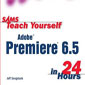 آموزش پريمير در 24 ساعت Sams Teach Yourself Premiere 6.5 in 24 Hours